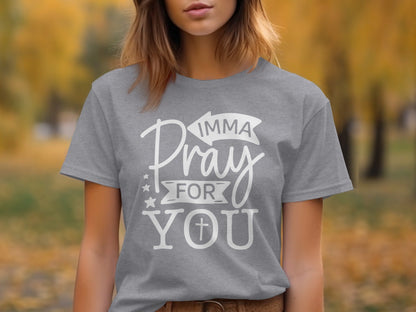 Imma Pray For You Funny Sarcastic Christian T-Shirt