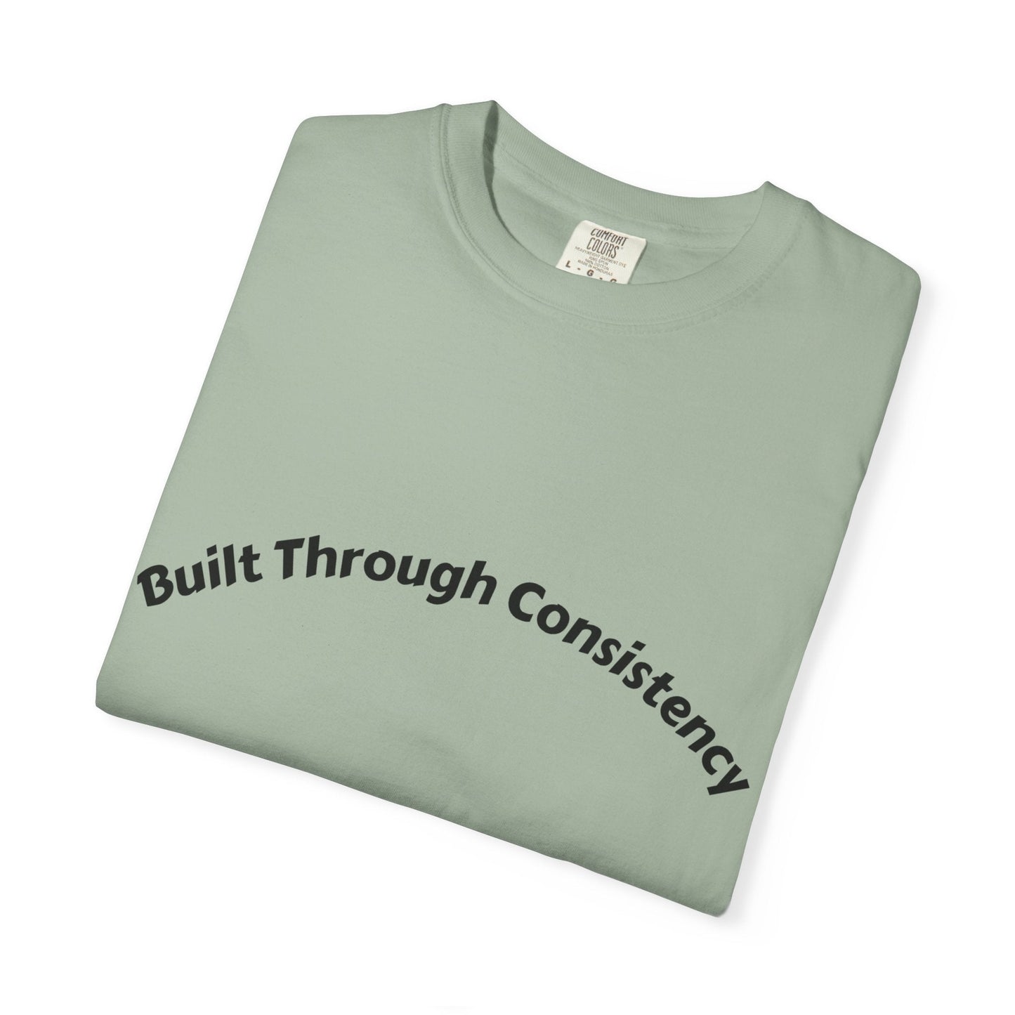 Built Through Consistency T-Shirt