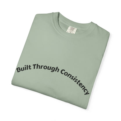 Built Through Consistency T-Shirt