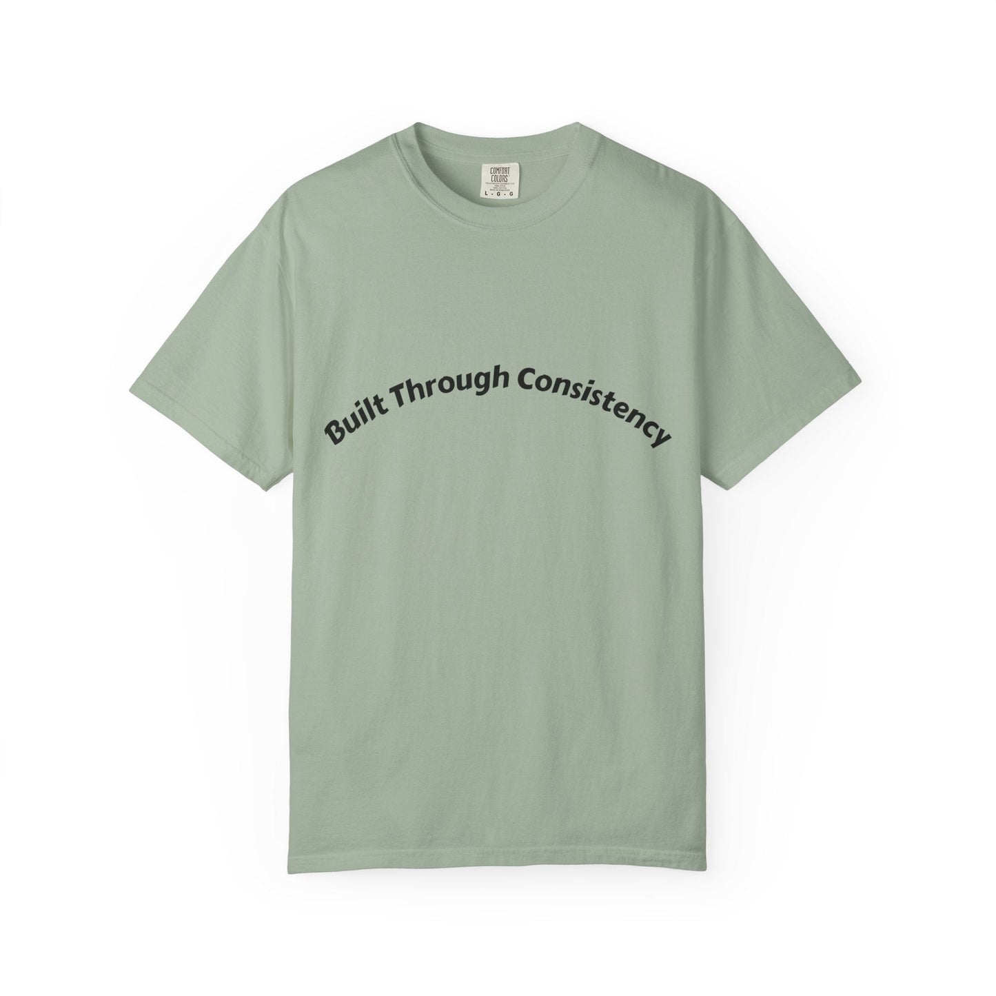 Built Through Consistency T-Shirt