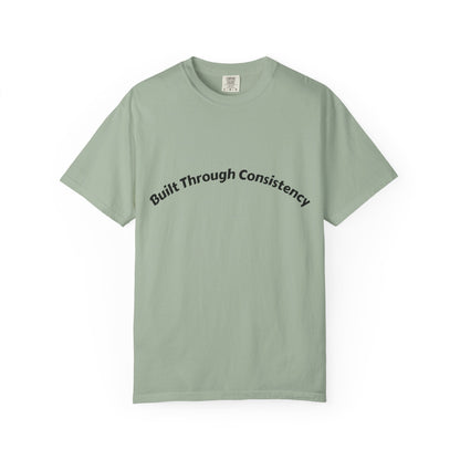 Built Through Consistency T-Shirt