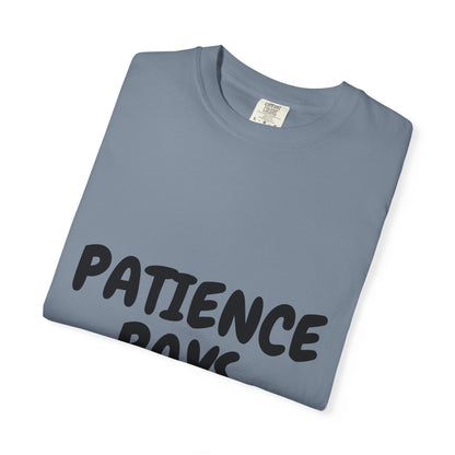 Patience Pays T‑Shirt — Inspirational Graphic Tee