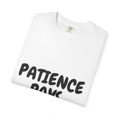 Patience Pays T‑Shirt — Inspirational Graphic Tee