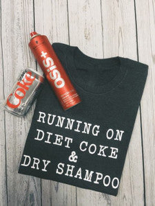 Running on Diet Coke & Dry Shampoo