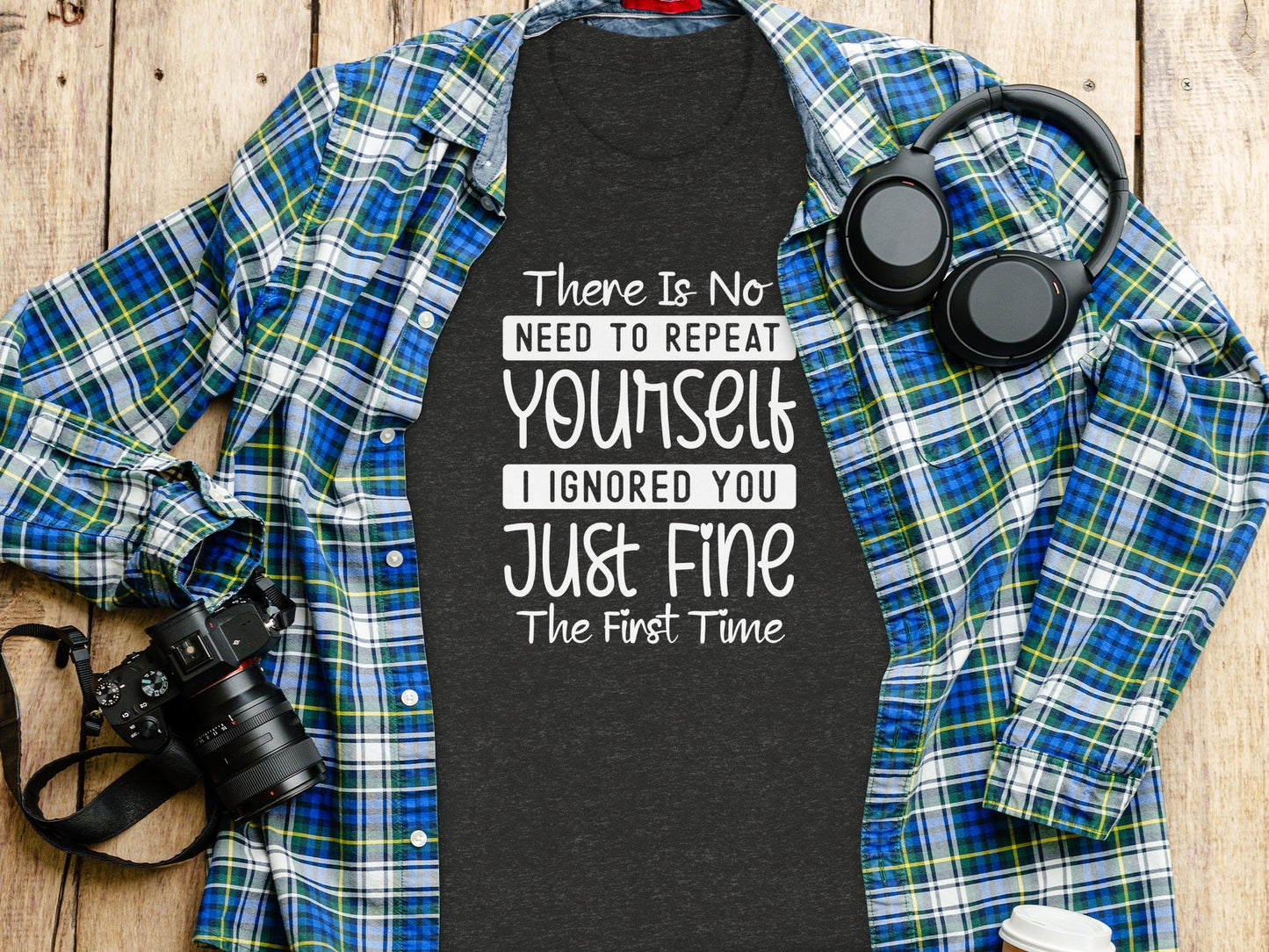 There Is No Need To Repeat Yourself Funny Sarcastic T-Shirt