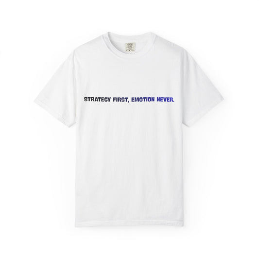 Strategy First, Emotion Never T-Shirt