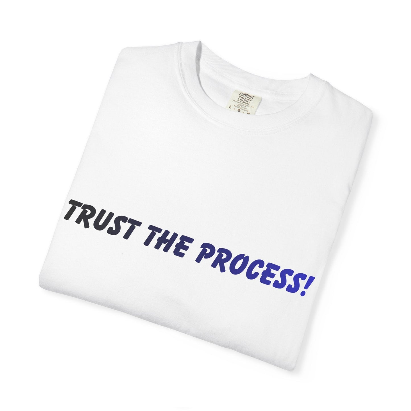 Trust The Process T-Shirt — Motivational Graphic Tee