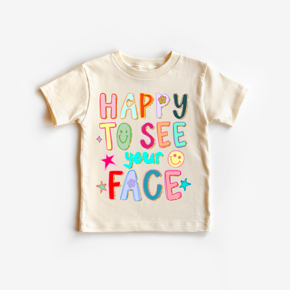 Happy to see your face
