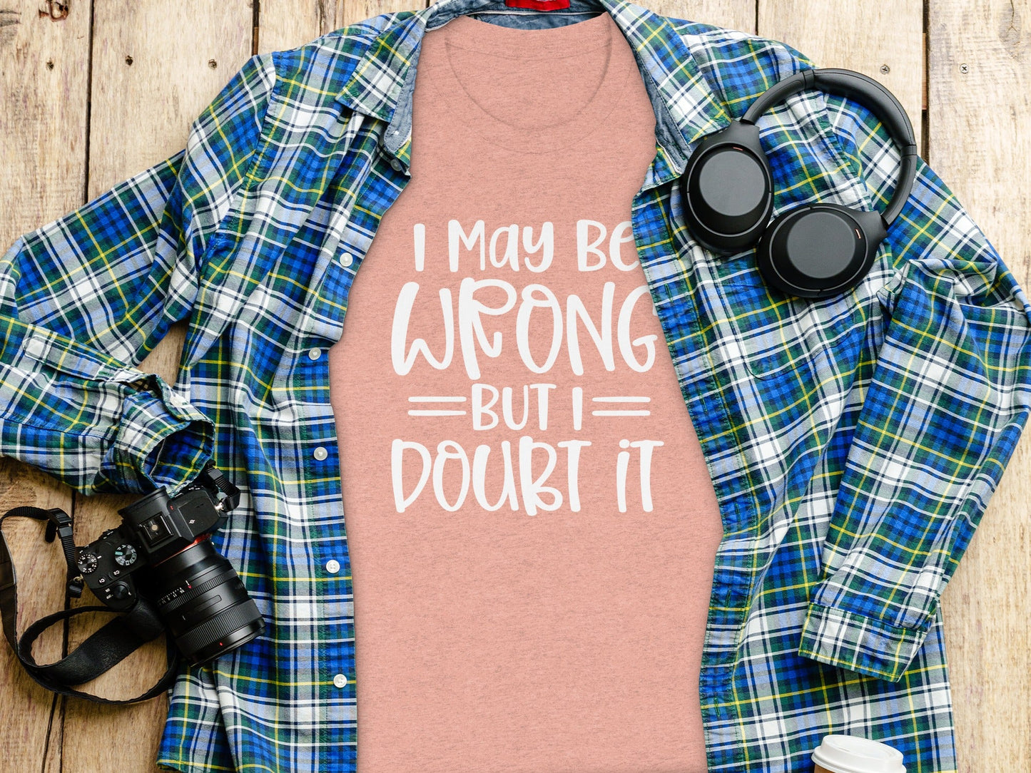 I May Be Wrong But I Doubt It Funny Quote Sarcastic T-Shirt
