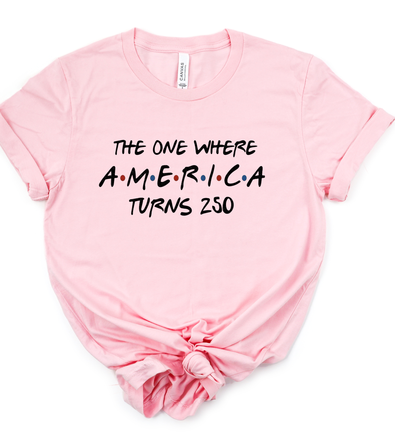 The One Where America Turns 250 Bella Canvas Graphic Tee