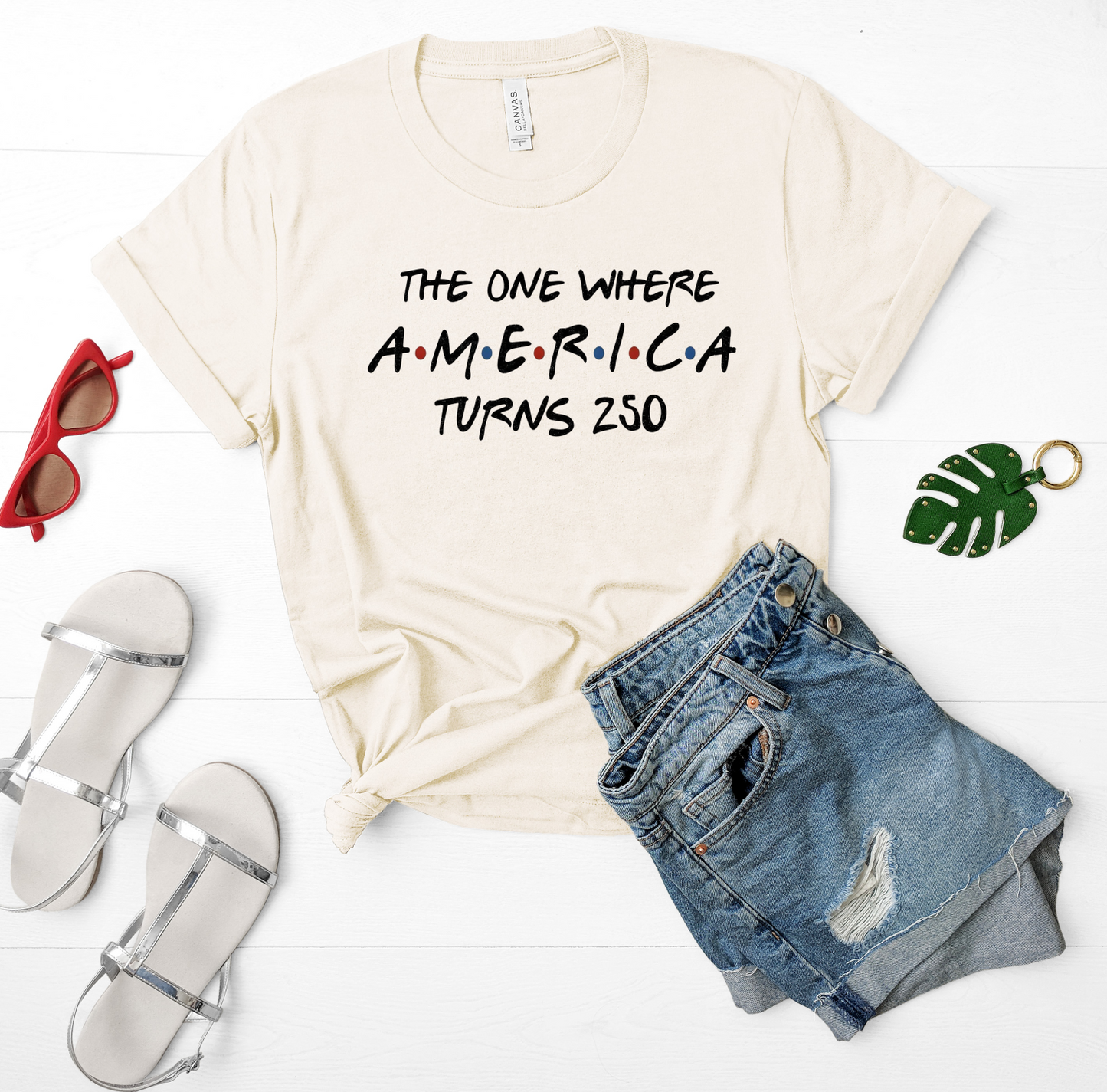 The One Where America Turns 250 Bella Canvas Graphic Tee