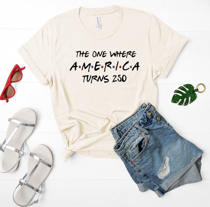 The One Where America Turns 250 Bella Canvas Graphic Tee