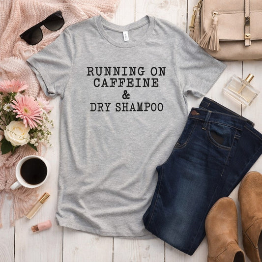 Running on Diet Coke and Dry Shampoo Tee