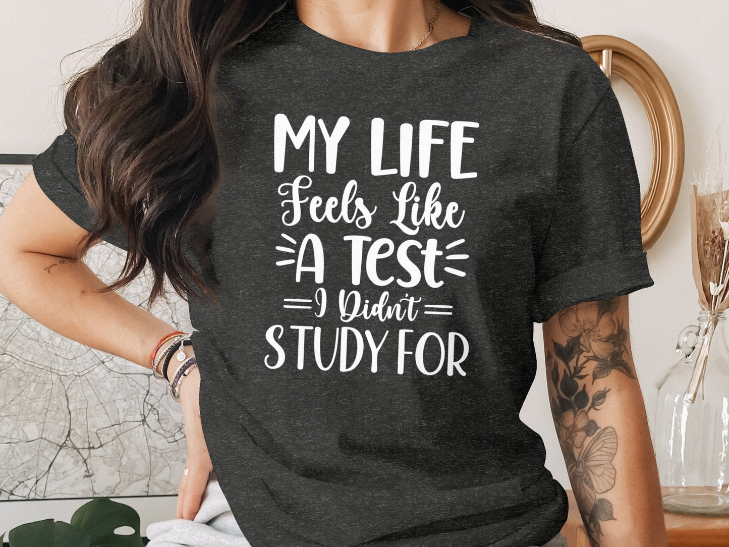 My Life Feels Like A Test I Didn't Study For T-Shirt