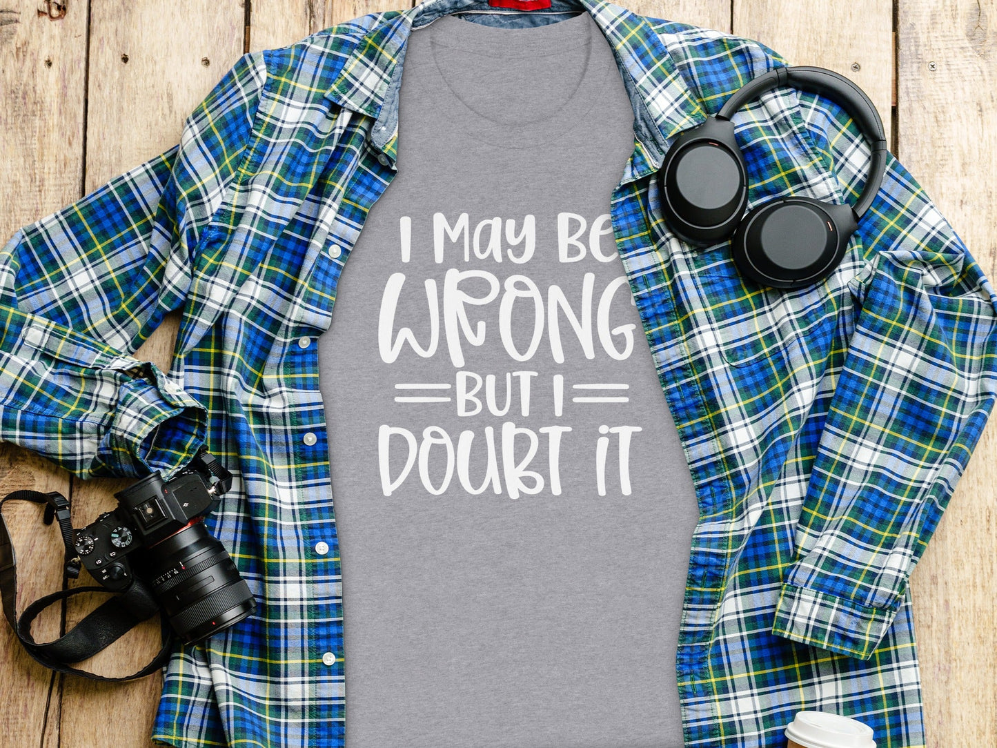 I May Be Wrong But I Doubt It Funny Quote Sarcastic T-Shirt