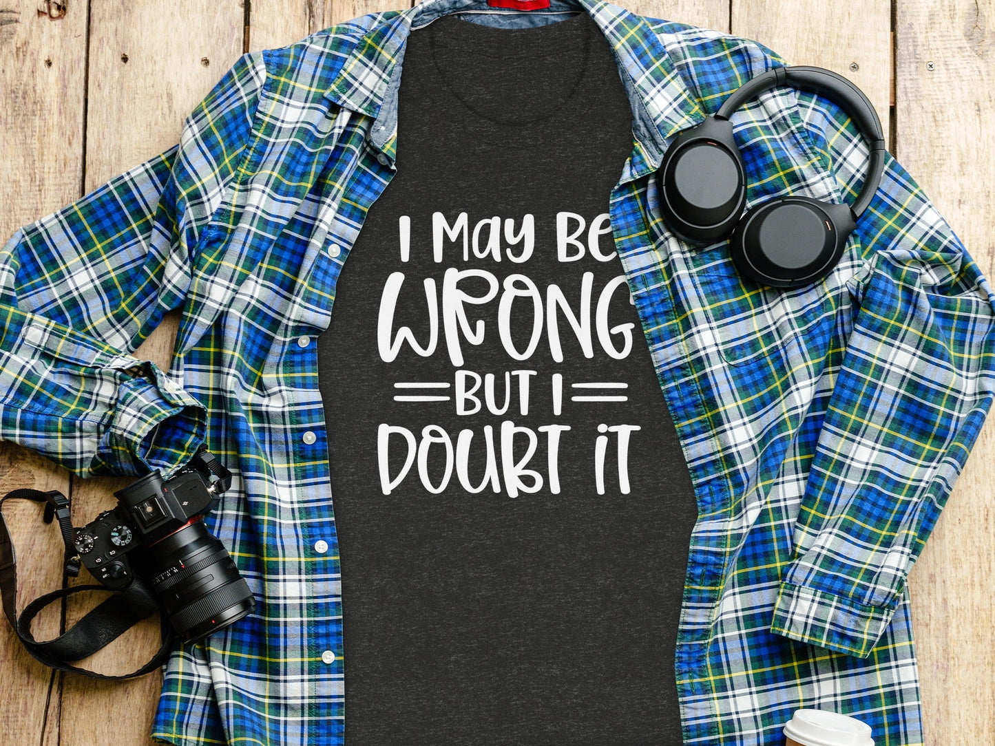 I May Be Wrong But I Doubt It Funny Quote Sarcastic T-Shirt