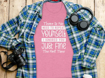 There Is No Need To Repeat Yourself Funny Sarcastic T-Shirt