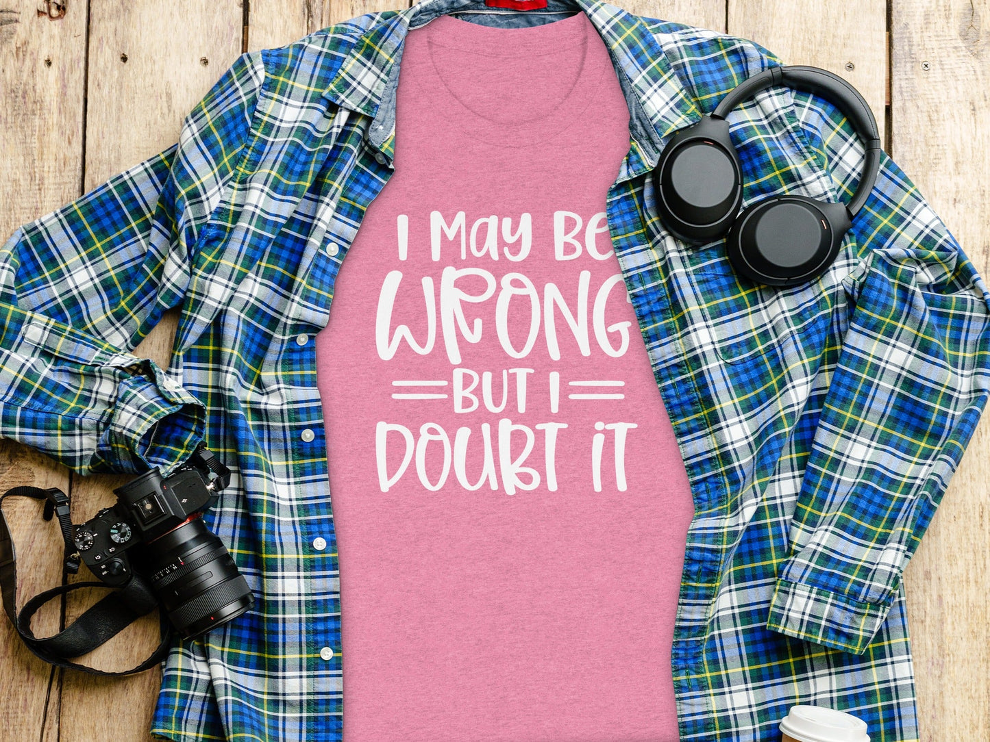 I May Be Wrong But I Doubt It Funny Quote Sarcastic T-Shirt