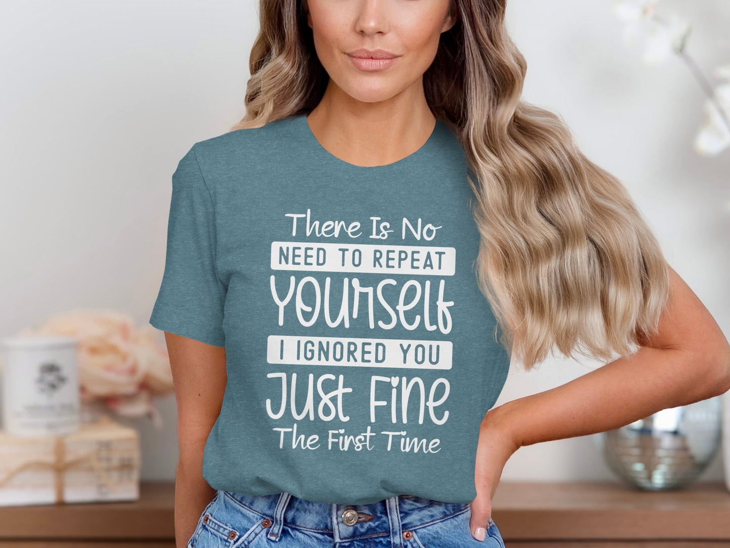 There Is No Need To Repeat Yourself Funny Sarcastic T-Shirt