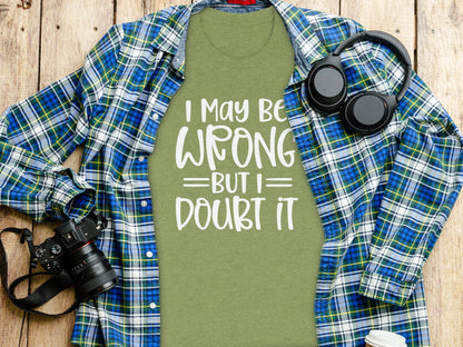 I May Be Wrong But I Doubt It Funny Quote Sarcastic T-Shirt