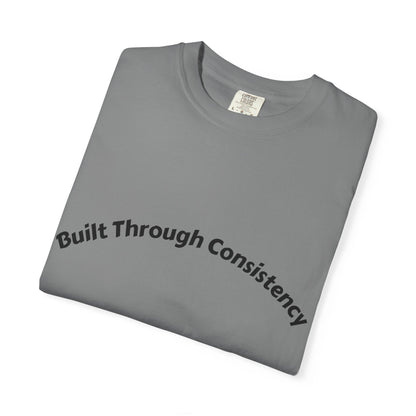 Built Through Consistency T-Shirt