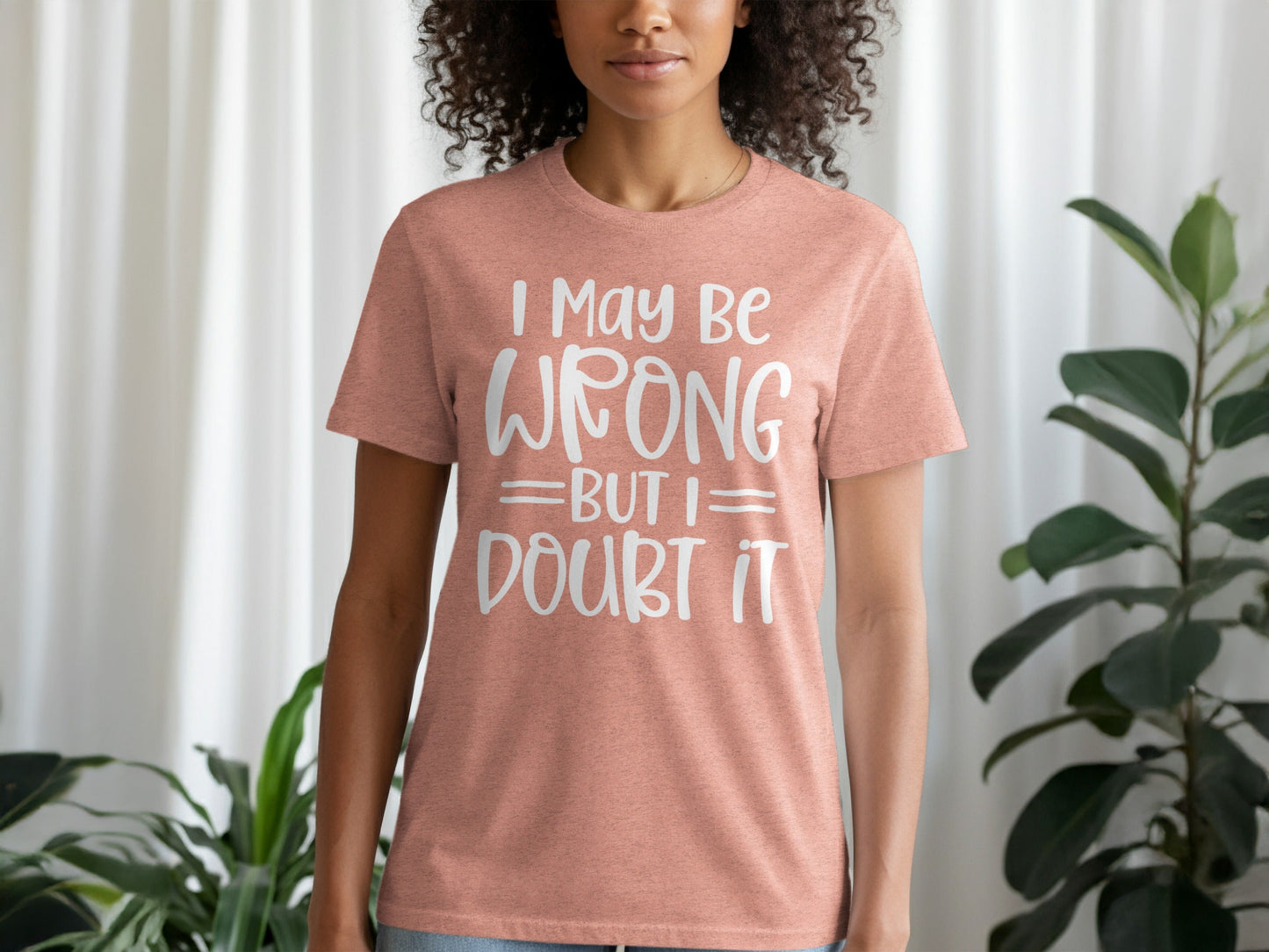 I May Be Wrong But I Doubt It Funny Quote Sarcastic T-Shirt