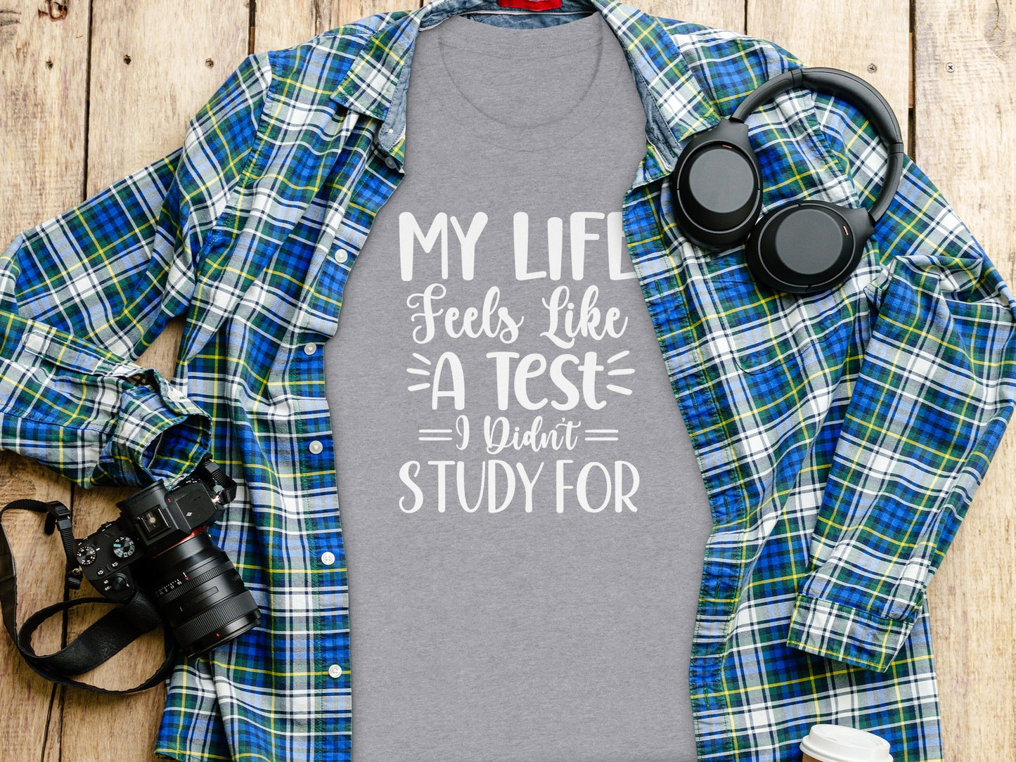 My Life Feels Like A Test I Didn't Study For T-Shirt
