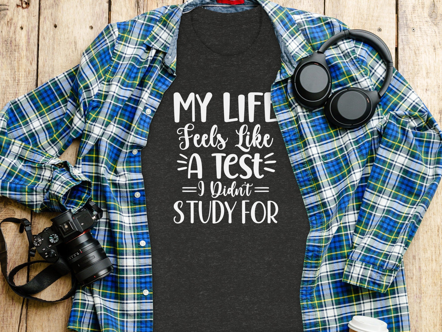My Life Feels Like A Test I Didn't Study For T-Shirt