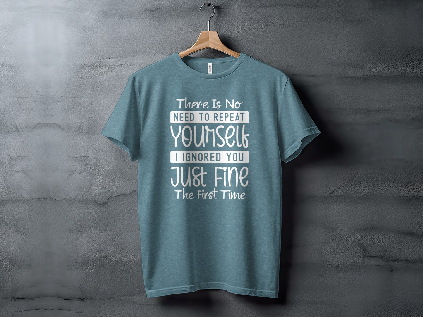 There Is No Need To Repeat Yourself Funny Sarcastic T-Shirt