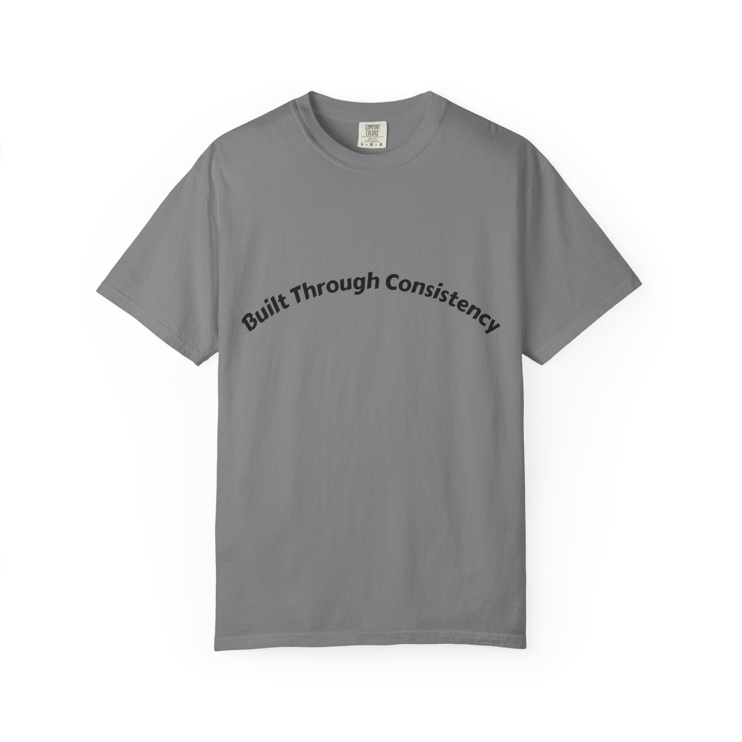 Built Through Consistency T-Shirt