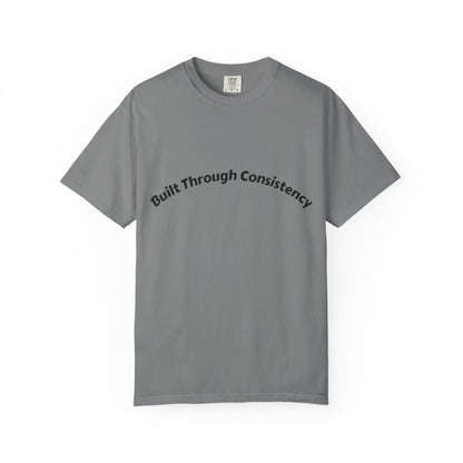 Built Through Consistency T-Shirt