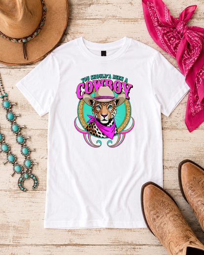 You Shoulda Been A Cowboy Graphic Tee