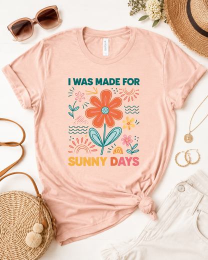 I Was Made For Sunny Days Bella Canvas Graphic Tee, Top