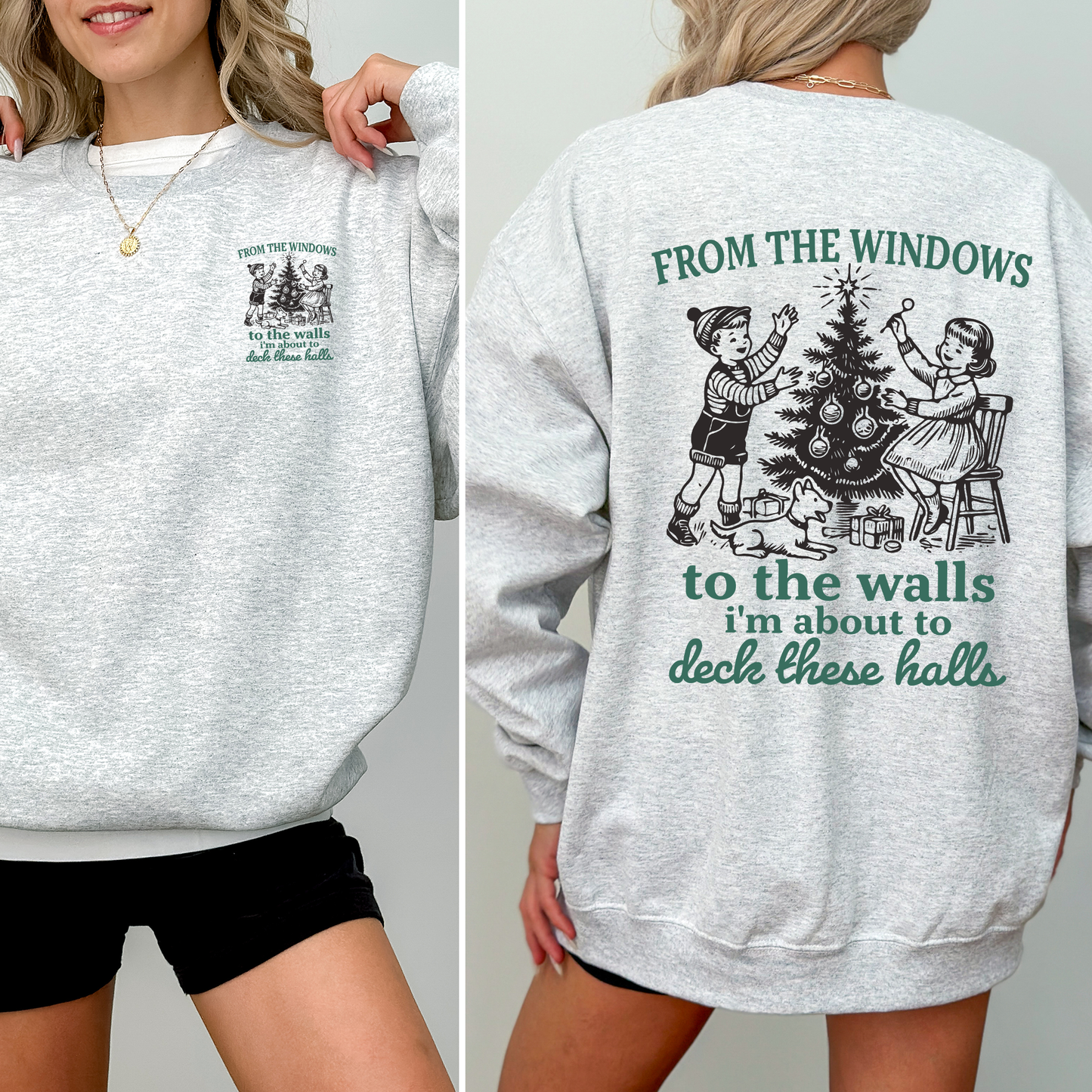 From The Windows To The Wall, I'm About To Deck These Halls Front And Back Sweatshirt