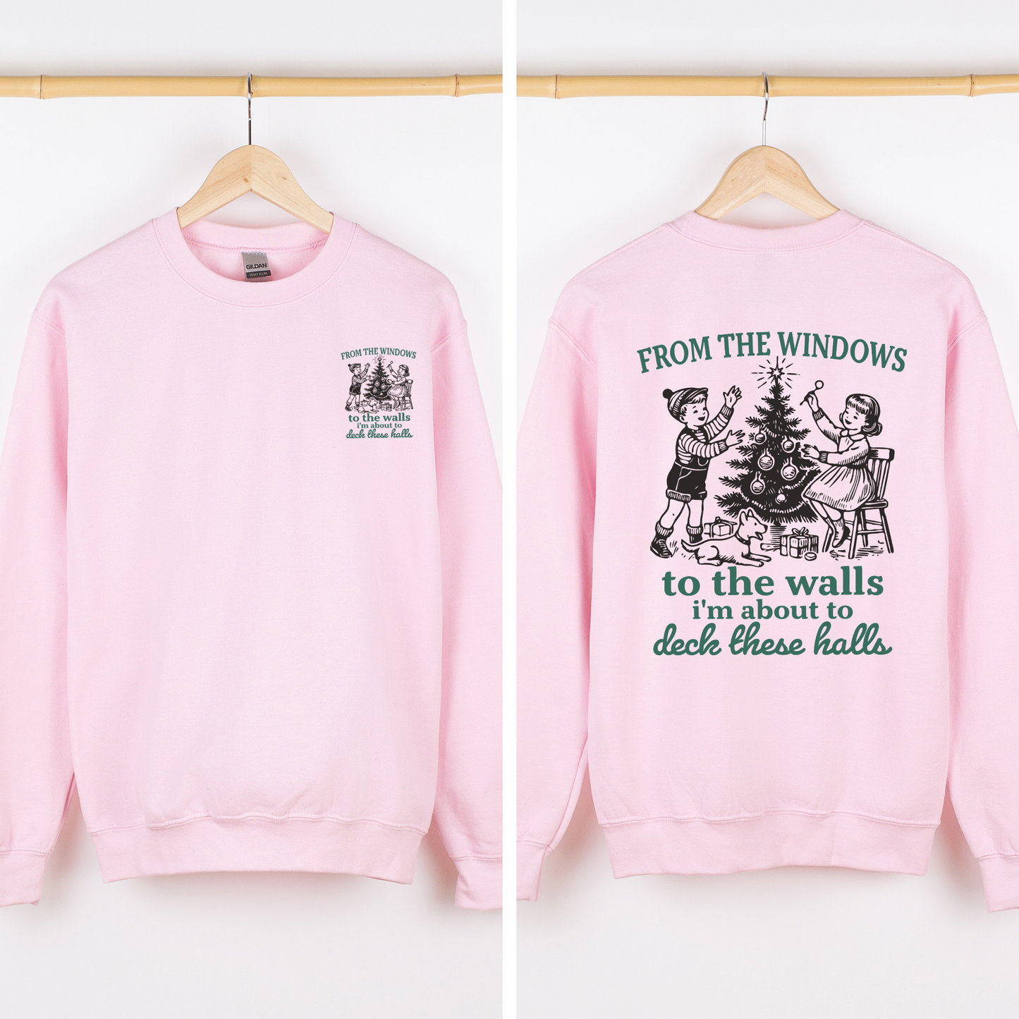 From The Windows To The Wall, I'm About To Deck These Halls Front And Back Sweatshirt