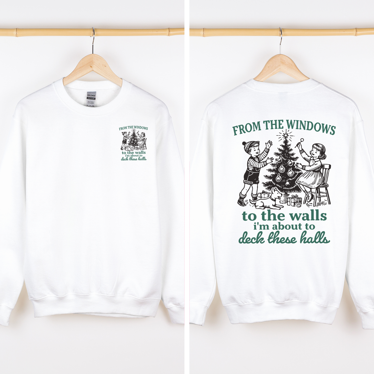 From The Windows To The Wall, I'm About To Deck These Halls Front And Back Sweatshirt