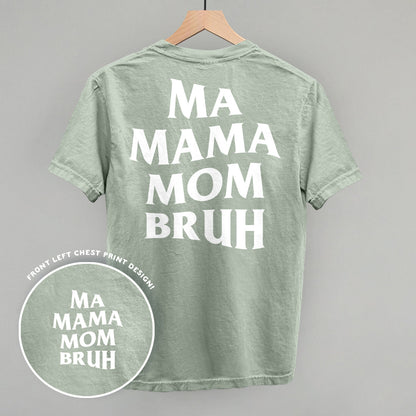 Ma Mama Mom Bruh (White) (Back Print)