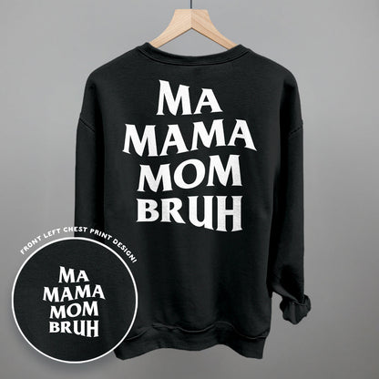 Ma Mama Mom Bruh (White) (Back Print)