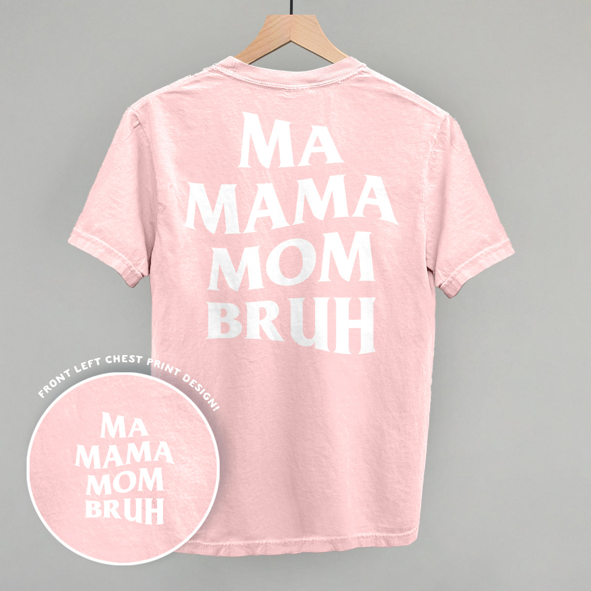 Ma Mama Mom Bruh (White) (Back Print)
