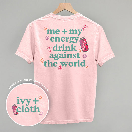 Me + My Energy Drink Against The World (Back Print)