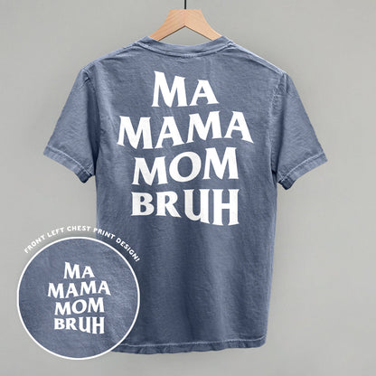 Ma Mama Mom Bruh (White) (Back Print)