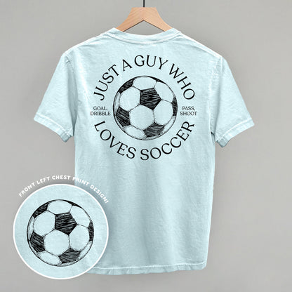 Just A Guy Who Loves Soccer (Back Print)