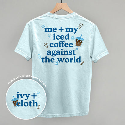 Me + My Iced Coffee Against The World (Back Print)