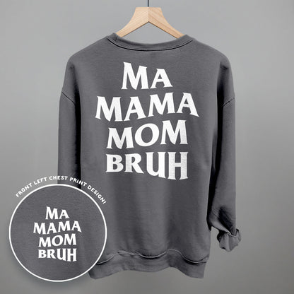 Ma Mama Mom Bruh (White) (Back Print)