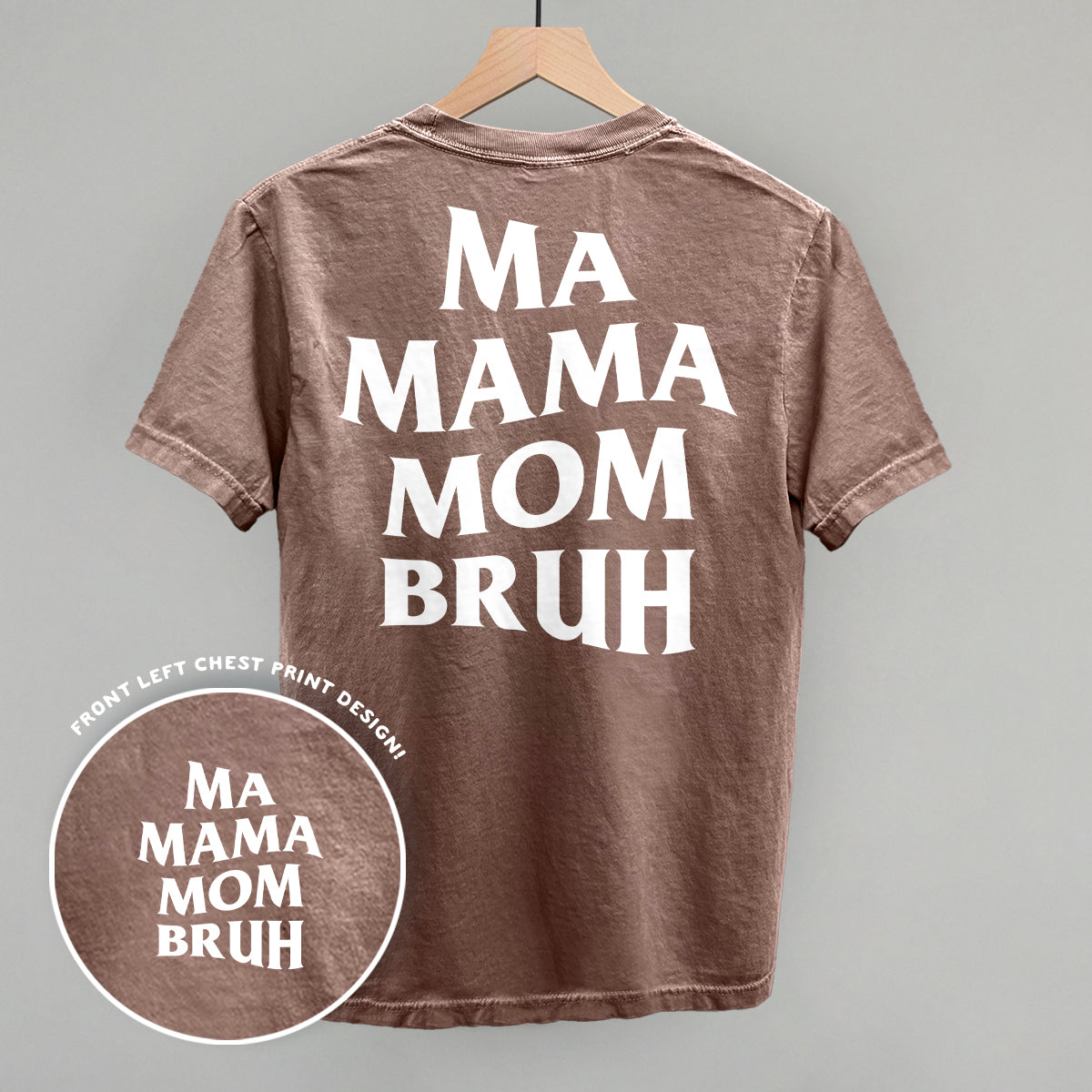 Ma Mama Mom Bruh (White) (Back Print)