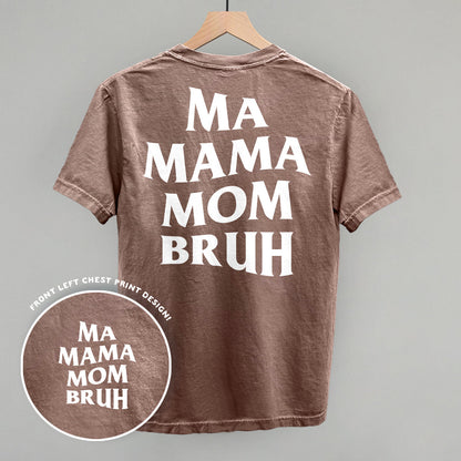 Ma Mama Mom Bruh (White) (Back Print)