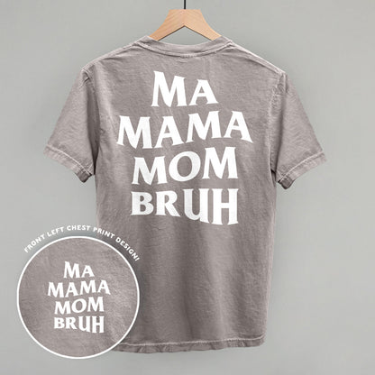 Ma Mama Mom Bruh (White) (Back Print)