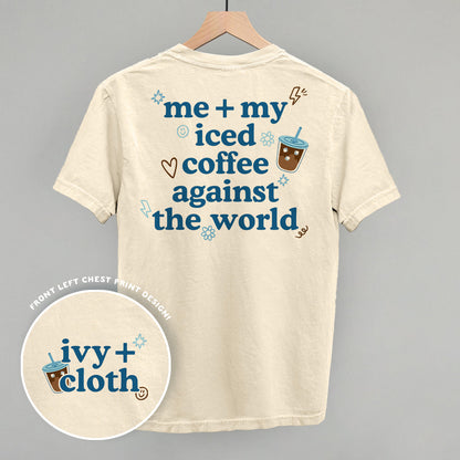 Me + My Iced Coffee Against The World (Back Print)