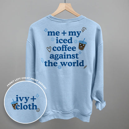 Me + My Iced Coffee Against The World (Back Print)