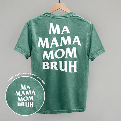 Ma Mama Mom Bruh (White) (Back Print)